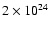 $2 \times 10^{24}$