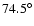 $74.5^{\circ}$
