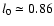 $l_0 \simeq 0.86$