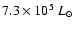 $7.3\times10^5~L_{\odot}$