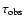 $\tau_{\rm obs}$
