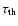 $\tau_{\rm th}$