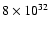 $8 \times 10^{32}$