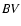 ${\it BV}$