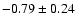 $-0.79\pm0.24$