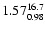 $\rm 1.57_{0.98}^{16.7}$