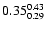 $\rm0.35_{0.29}^{0.43}$