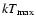 $kT_{\rm max}$