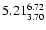 $\rm 5.21_{3.70}^{6.72}$