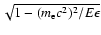 $\sqrt{1-(m_{\rm e}c^2)^2/E\epsilon}$