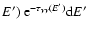 $E^\prime)~{\rm e}^{-
\tau_{\gamma \gamma}(E^{\prime})}{\rm d}E^\prime$