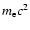 $m_{\rm e}c^2$