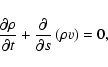 \begin{displaymath}%
\frac{\partial \rho}{\partial t} + \frac{\partial}{\partial s}\left(\rho v\right) = 0,
\end{displaymath}