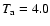 $T_{\rm a}=4.0$