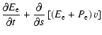 $\displaystyle %
\frac{\partial E_{\rm e}}{\partial t} +
\frac{\partial}{\partial s}\left[\left(E_{\rm e} + P_{\rm e}\right)v\right]$