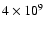 $4\times10^9$