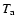 $T_{\rm a}$