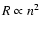 $R
\propto n^2$