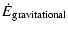 $\displaystyle \dot E_{\rm {gravitational}}$