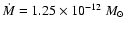 $\dot M=1.25\times 10^{-12}~M_\odot$