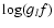 $\log(g_{l}f)$