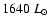 $1640~L_{\odot}$