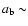 $a_{\rm b} \sim$
