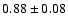 $0.88\pm 0.08$