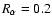 $R_\alpha =
0.2$