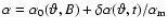 $\alpha =
\alpha_0(\vartheta,B) + \delta\alpha(\vartheta,t)/\alpha_{\rm m}$