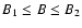 $B_1\le B\le B_2$