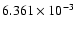 $6.361 \times 10^{-3}$