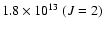 $1.8\times10^{13} ~ (J = 2)$
