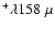 $^{+} \lambda 158~\mu $