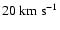 $20{\rm ~ km ~ {s}^{-1}}$