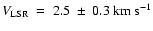 $V_{\rm LSR}~=~2.5~\pm~0.3~{\rm {km~s}^{-1}}$