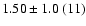 $1.50\pm1.0~(11)$