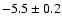 $-5.5\pm0.2$