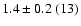 $1.4\pm0.2~(13)$