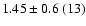 $1.45\pm0.6~(13)$