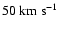 $50~{\rm {km~ s}^{-1}}$