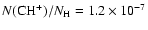 $N({\rm CH^+})/N_{\rm H} = 1.2 \times 10^{-7}$