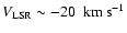 $V_{\rm LSR}\sim -20~{\rm ~ km ~ {s}^{-1}}$