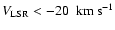 $V_{\rm LSR}< -20~{\rm ~ km ~ {s}^{-1}}$