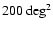 $ 200~{\rm deg}^2$