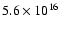 $5.6\times10^{16}$