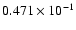 $0.471\times 10^{-1}$