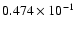 $0.474 \times 10^{-1}$