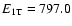 $E_{\rm 1T} = 797.0$