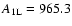 $A_{\rm 1L} = 965.3$
